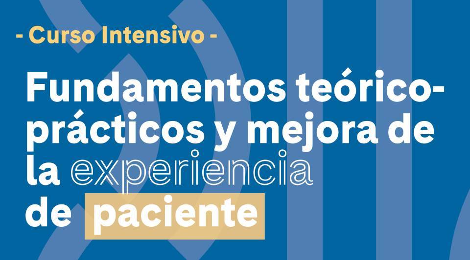 Fundamentos teórico- prácticos y mejora de la experiencia  de  paciente